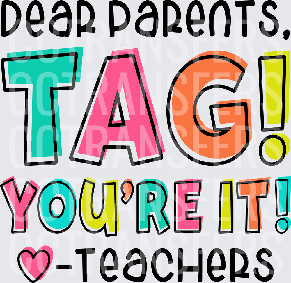 Dear Parents Tag You're It Teachers Heart (DTF)