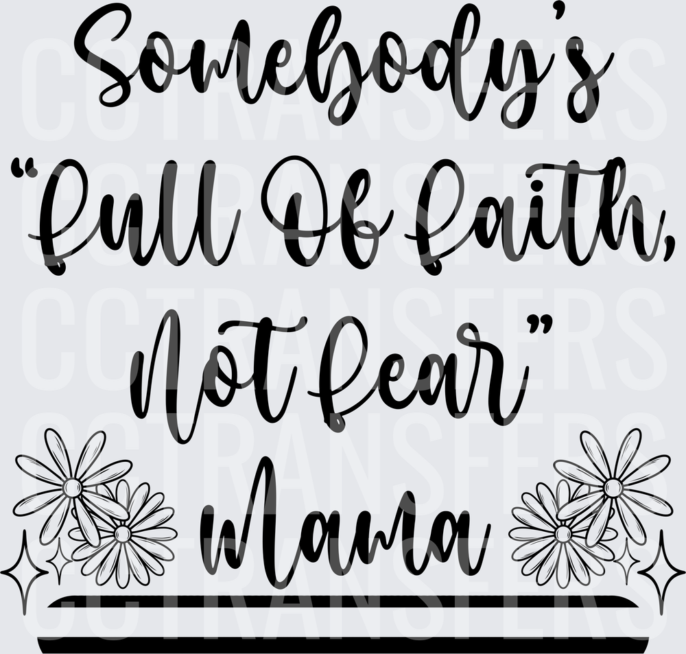 Somebody's Full Of Faith Not Fear Mama Floral (DTF)