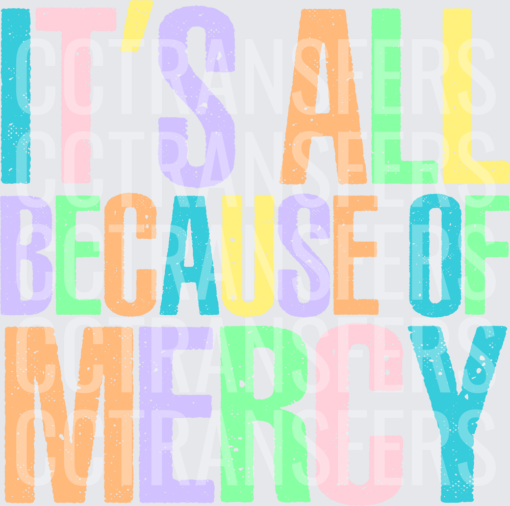 It's All Because Of Mercy Pastel Bold Text (DTF)