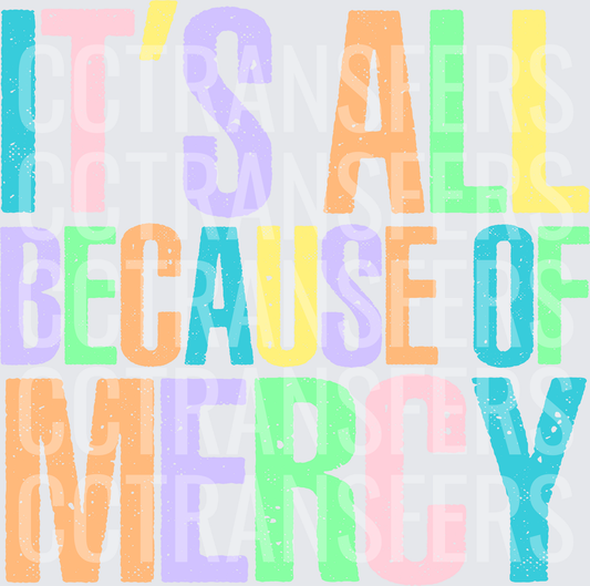 It's All Because Of Mercy Pastel Bold Text (DTF)
