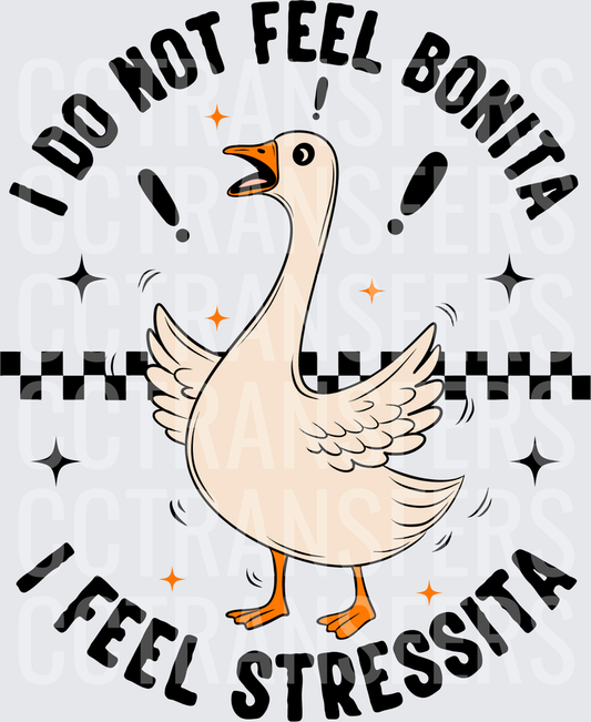 I Do Not Feel Bonita I Feel Stressita Frantic Goose (DTF)