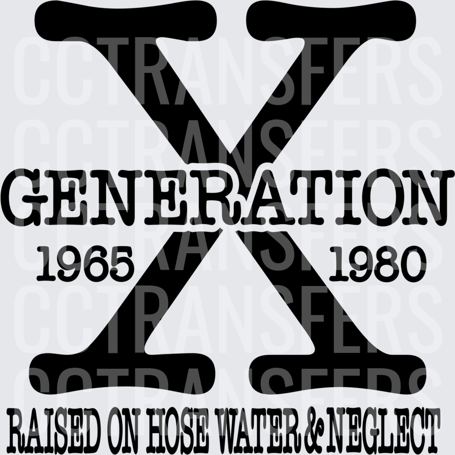 Generation X 1965-1980 Raised On Hose Water & Neglect (DTF)