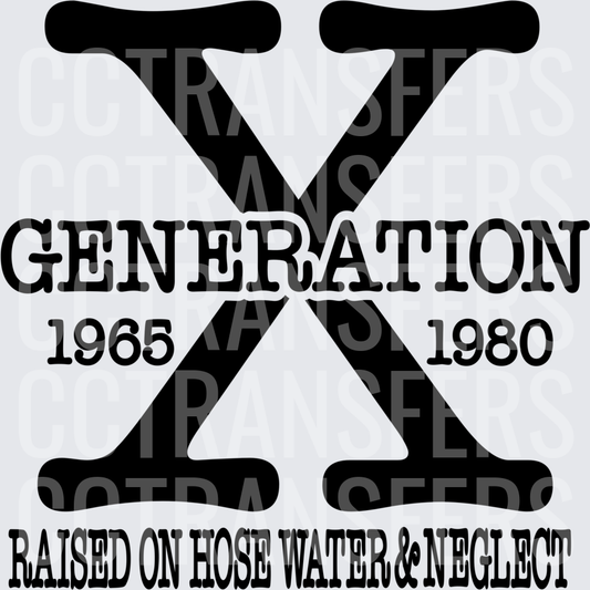 Generation X 1965-1980 Raised On Hose Water & Neglect (DTF)