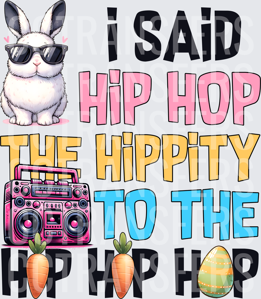 I Said Hip Hop The Hippity To The Hip Hip Hop Easter Bunny (DTF)