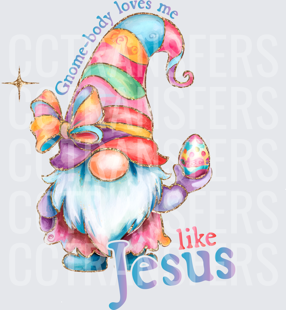 Gnome-body Loves Me Like Jesus Easter Gnome (DTF)