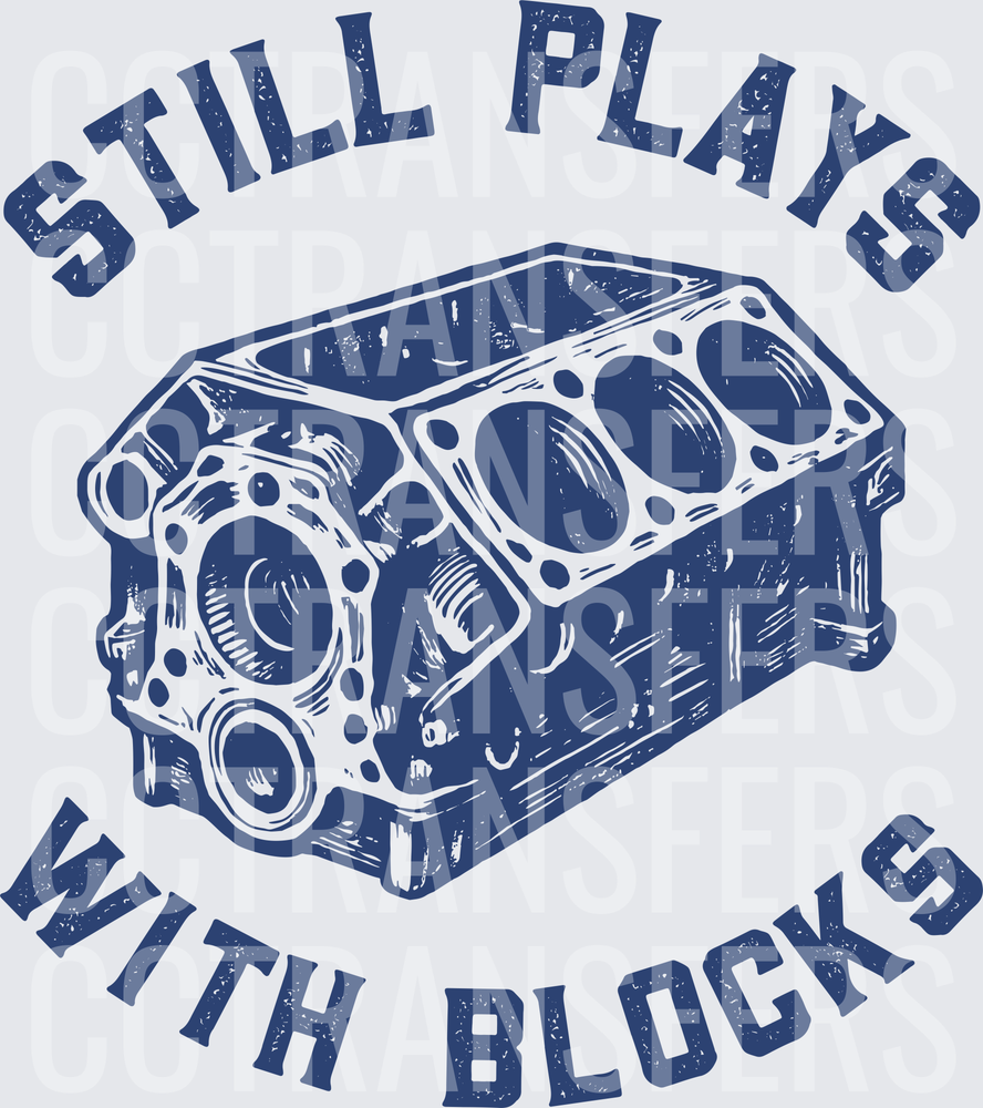 Still Plays With Blocks Engine Block Mechanic Graphic (DTF)
