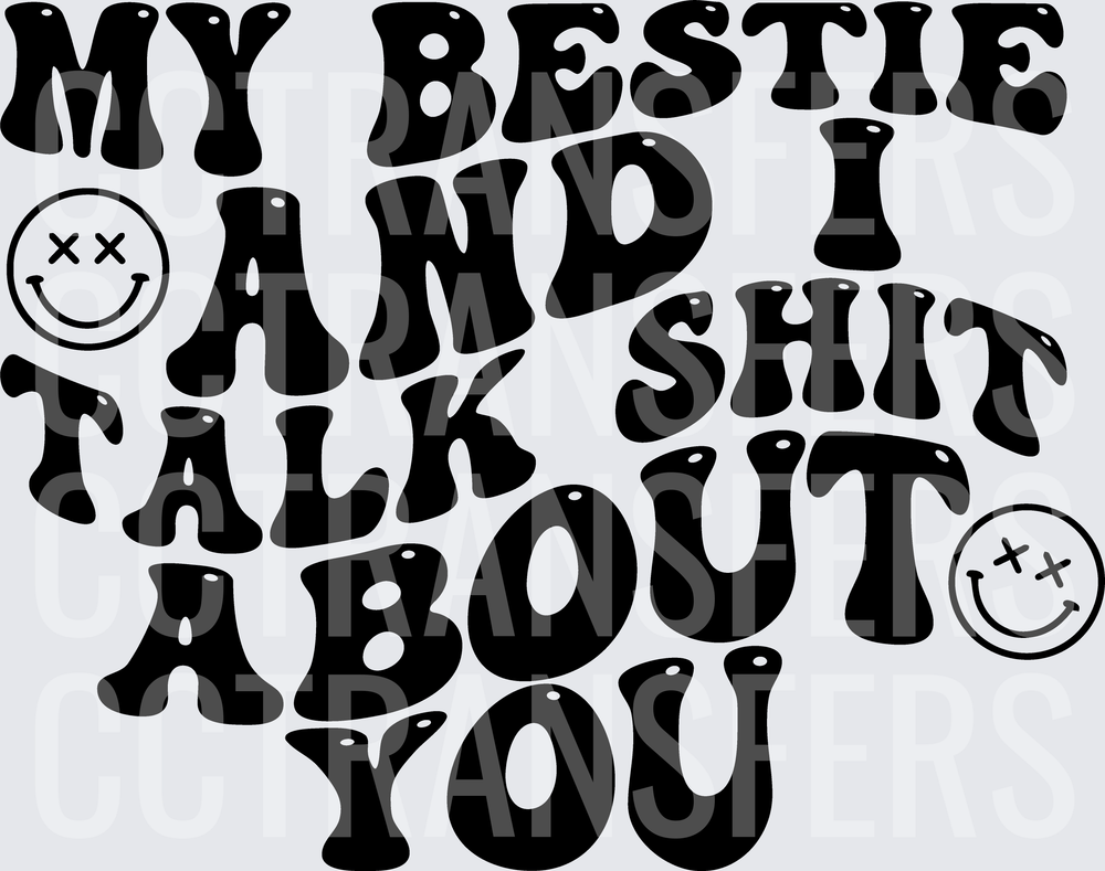 My Bestie And I Shit Talk About You Wavy Bold Text (DTF)