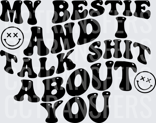 My Bestie And I Shit Talk About You Wavy Bold Text (DTF)