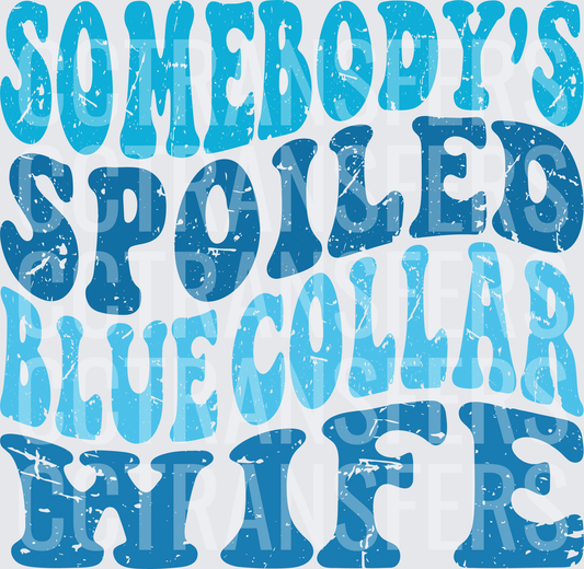 Somebody's Spoiled Blue Collar Wife Retro Wavy Text (DTF)