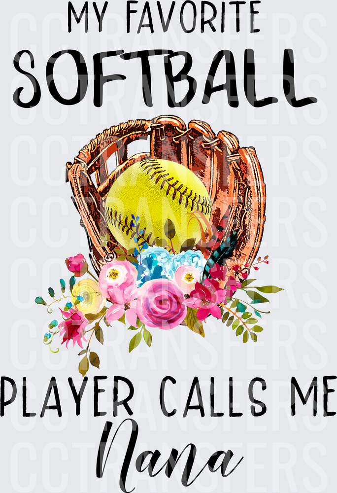 My Favorite Softball Player Calls Me Nana Floral (DTF)