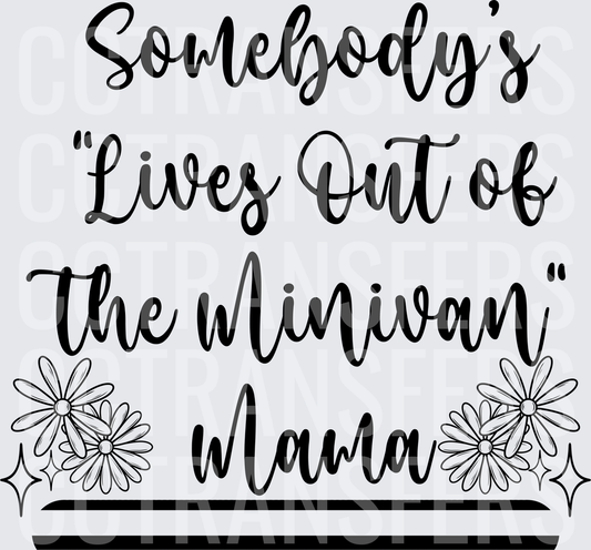 Somebody's Lives Out of the Minivan Mama Floral (DTF)