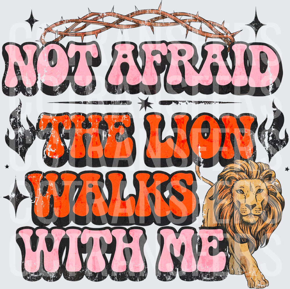 Not Afraid The Lion Walks With Me Crown of Thorns (DTF)