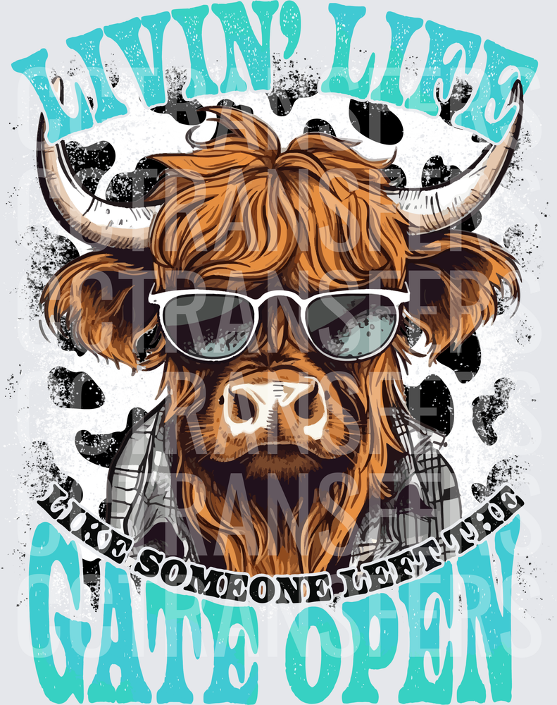 Livin' Life Like Someone Left The Gate Open Highland Cow (DTF)