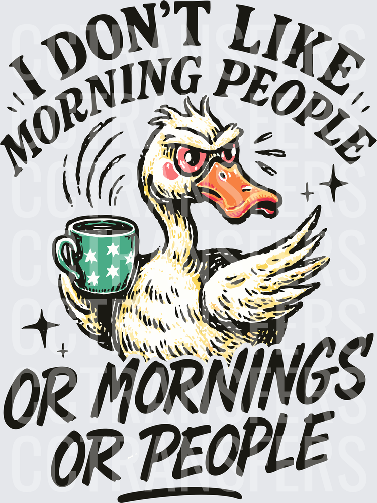 I Don't Like Morning People Or Mornings Or People Grumpy Duck With Coffee (DTF)