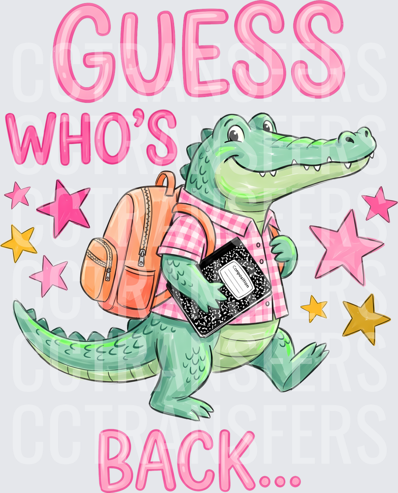 Guess Who's Back Alligator Back To School Stars DTF