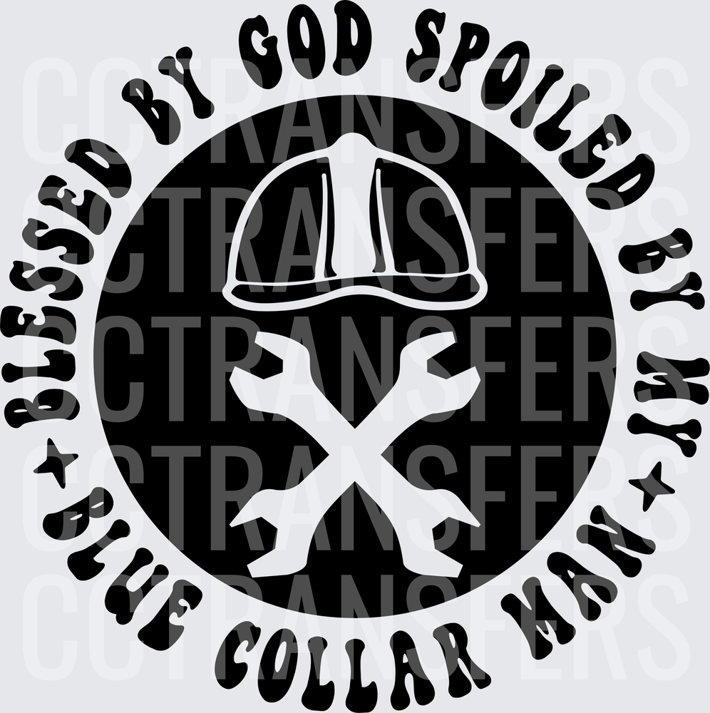 Blessed By God Spoiled By My Blue Collar Man Hard Hat Wrenches (DTF)