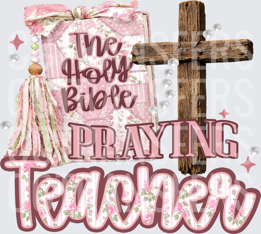 Praying Teacher Holy Bible Rustic Cross Floral Design (DTF)