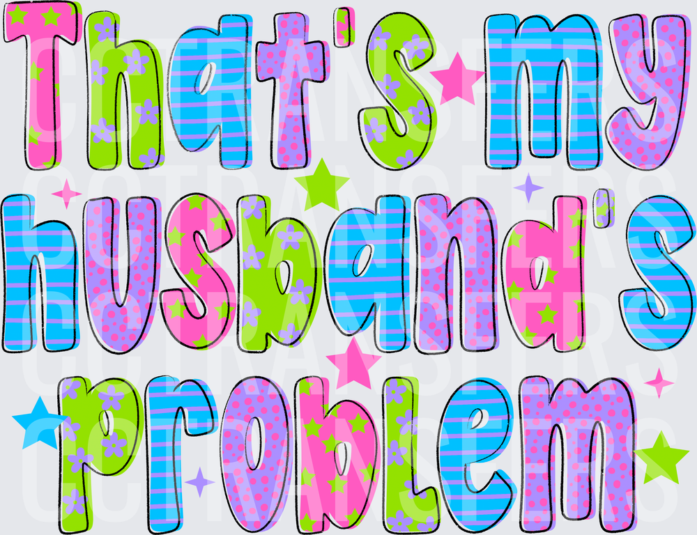 That's My Husband's Problem Colorful Patterned Text (DTF)