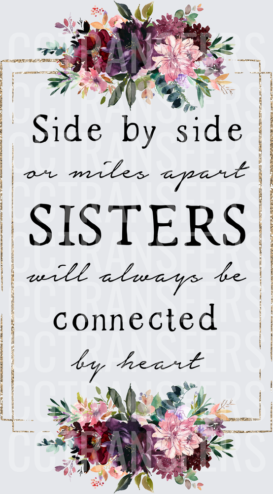 Side By Side Or Miles Apart Sisters Connected By Heart (DTF)