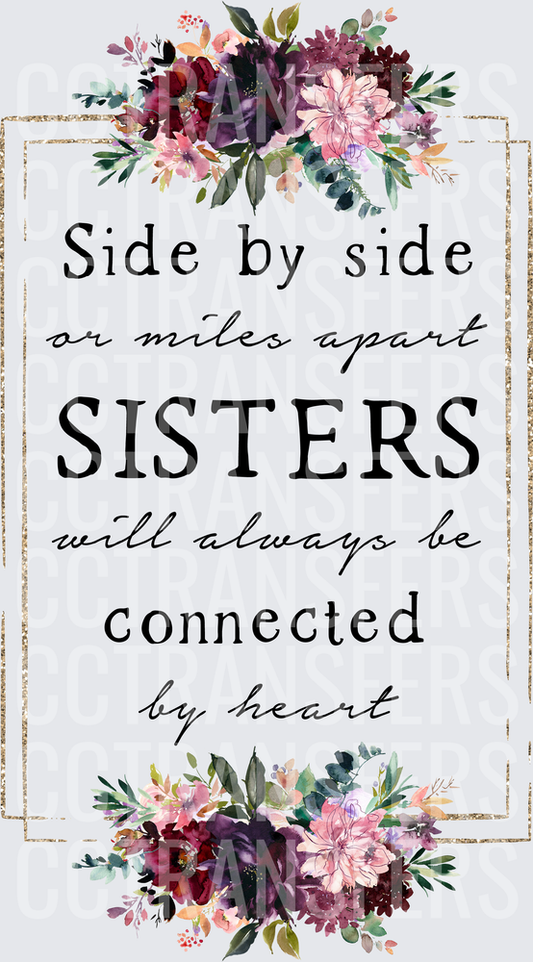 Side By Side Or Miles Apart Sisters Connected By Heart (DTF)