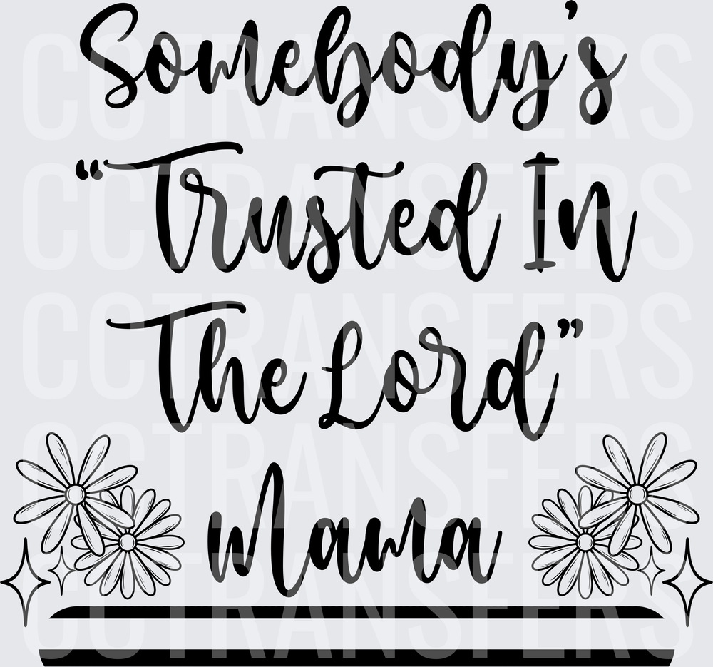 Somebody's Trusted In The Lord Mama Floral (DTF)