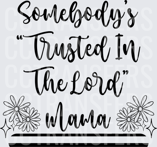 Somebody's Trusted In The Lord Mama Floral (DTF)