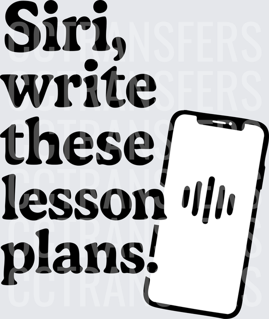 Siri Write These Lesson Plans Funny Teacher Phone (DTF)