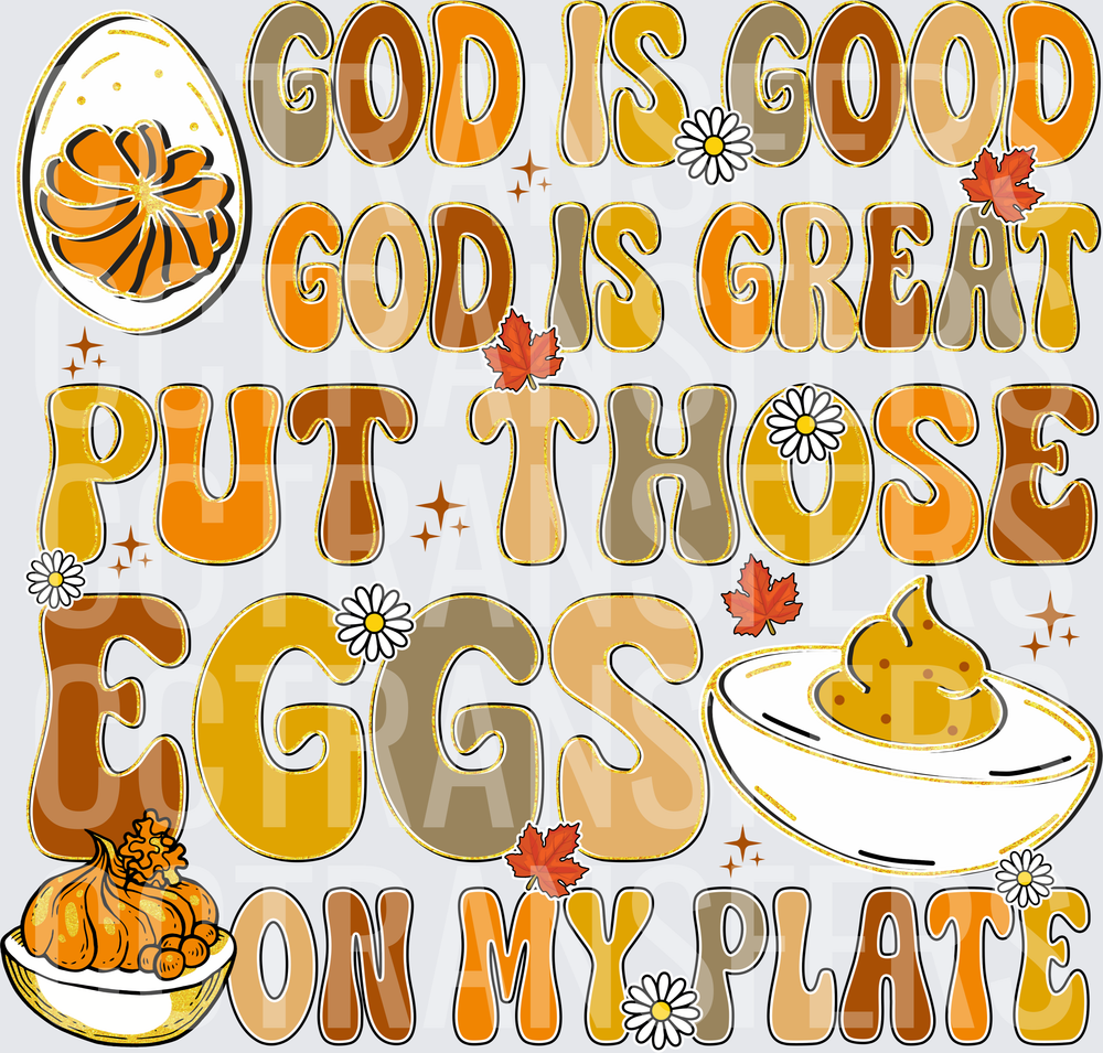 God Is Good God Is Great Put Those Eggs On My Plate Thanksgiving (DTF)