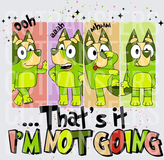 Green Cartoon Dog Four Panels That's It I'm Not Going DTF