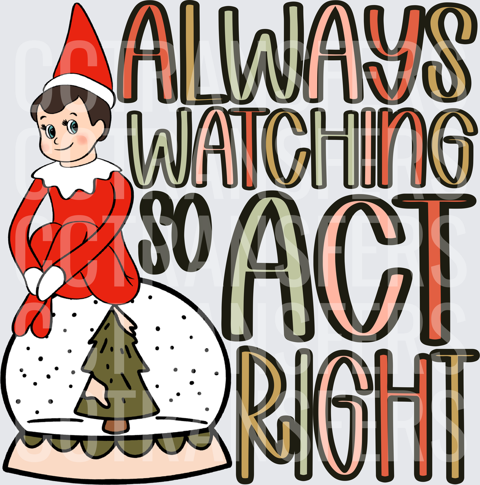 Always Watching So Act Right Christmas Elf Snow Globe (DTF)