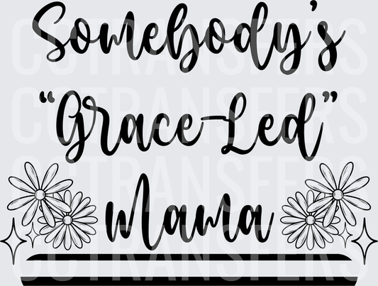Somebody's Grace-Led Mama Floral Script (DTF)