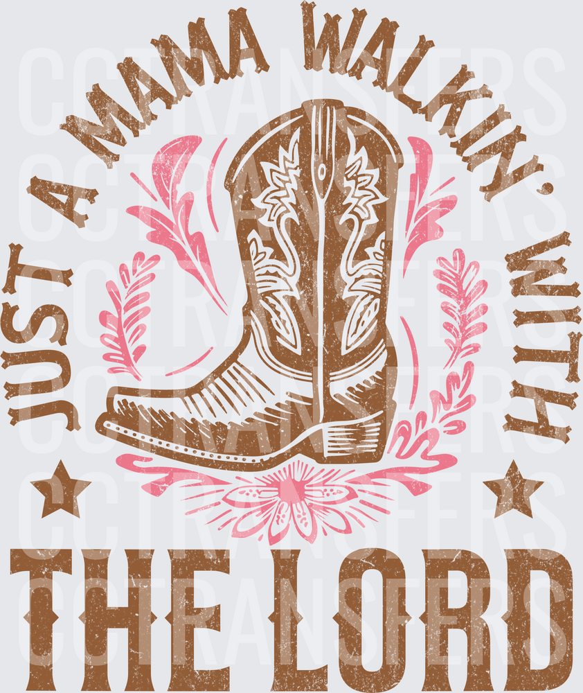 Just A Mama Walkin With The Lord Cowboy Boot Floral (DTF)
