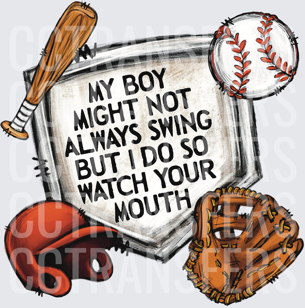 My Boy Might Not Always Swing Watch Your Mouth Baseball (DTF)