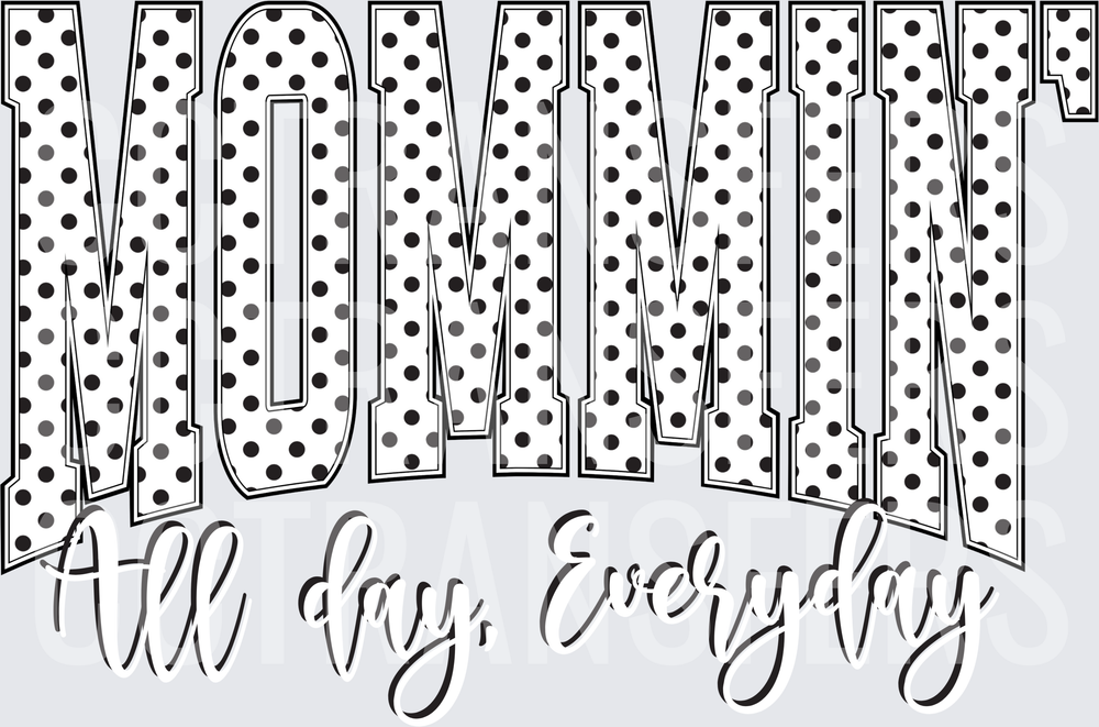 Mommin All Day Everyday Polka Dot Bold Letter (DTF)