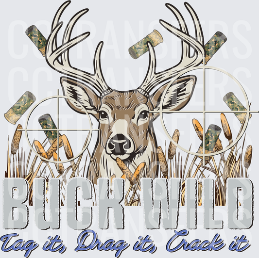 Buck Wild Tag It Drag It Crack It Deer Hunting (DTF)