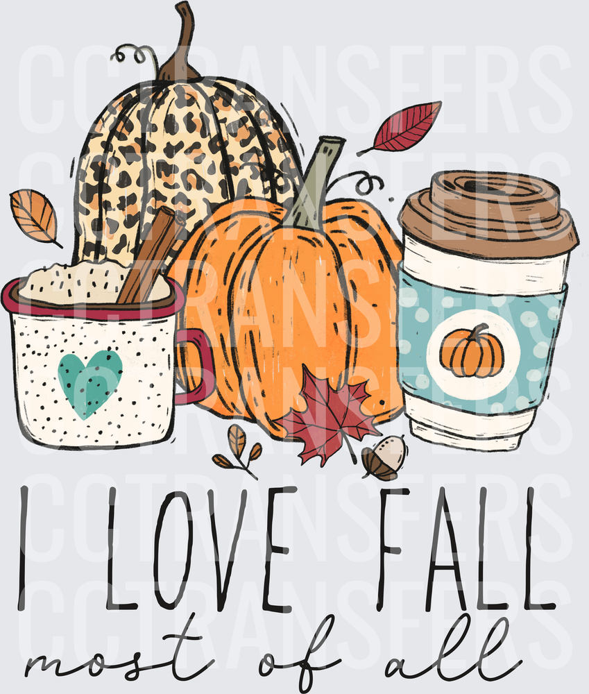 I Love Fall Most of All Pumpkins Coffee Autumn (DTF)