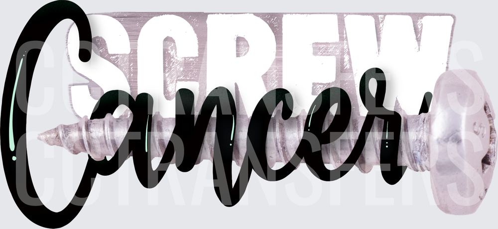 Screw Cancer Bold Script with Metal Screw Graphic (DTF)