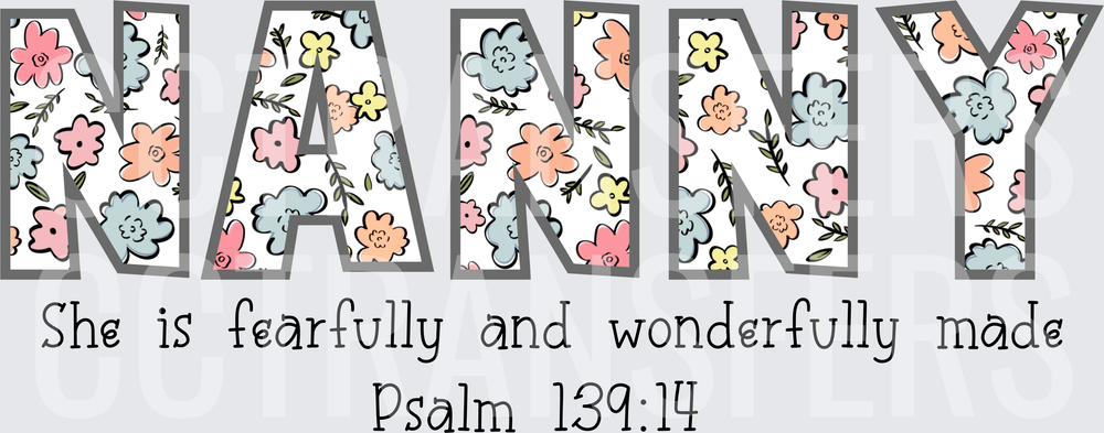 Nanny Floral She Is Fearfully And Wonderfully Made Psalm 139:14 (DTF)