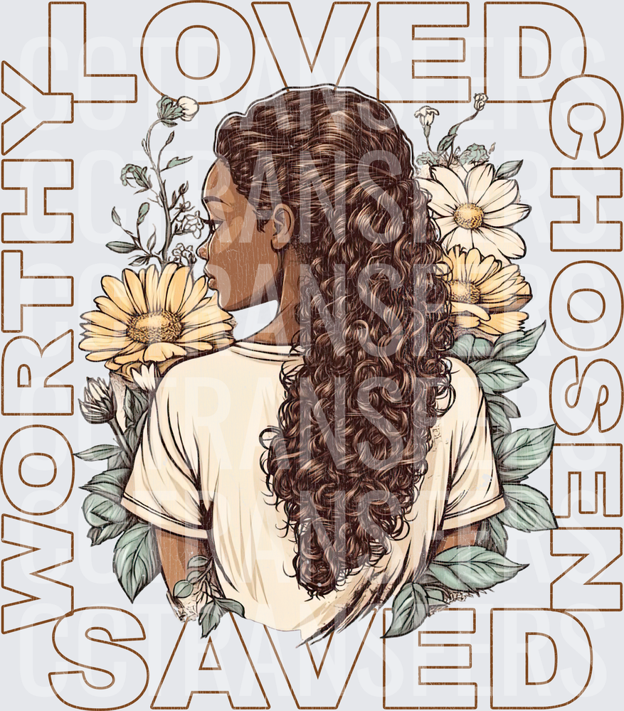 Loved Worthy Chosen Saved Curly Hair Woman Floral (DTF)