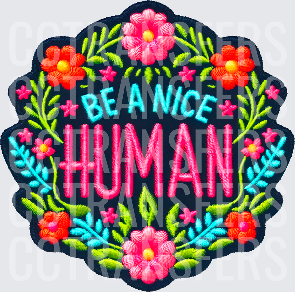 Be A Nice Human Embroidery Floral Patch Design (DTF)