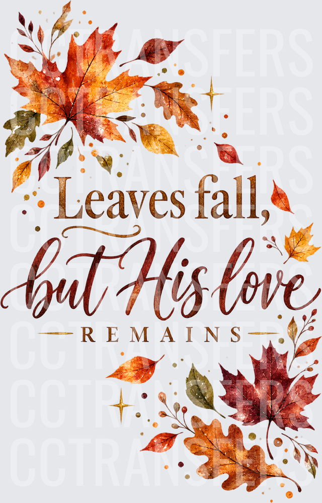 Leaves Fall But His Love Remains Autumn Watercolor Leaves (DTF)