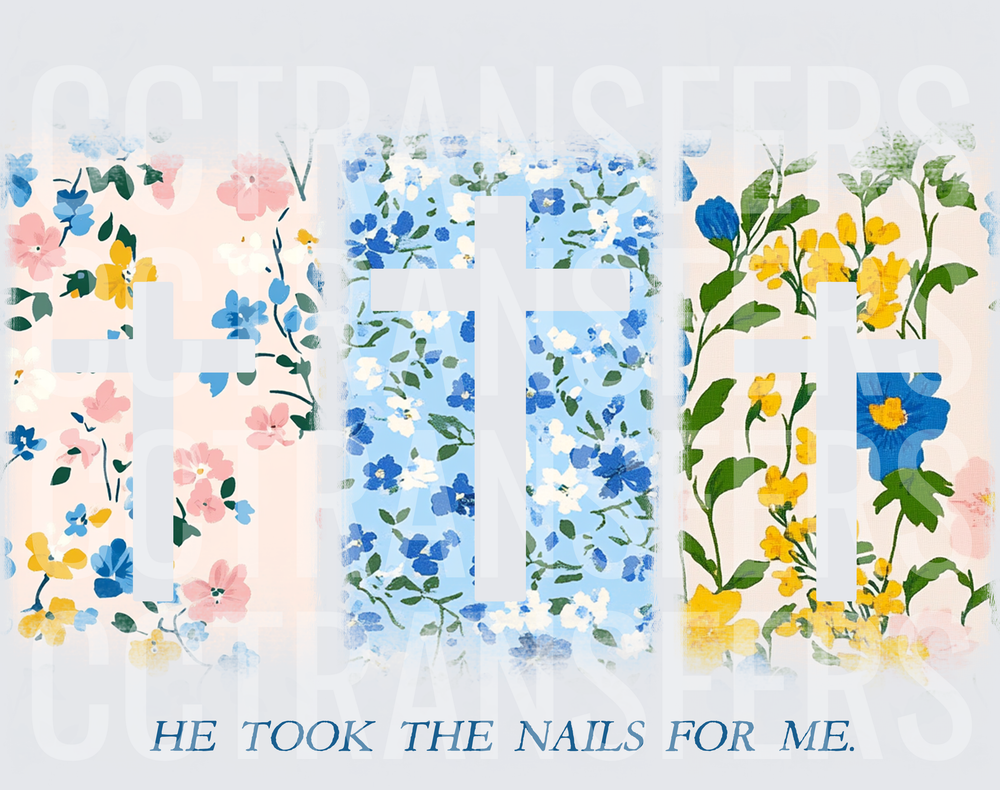 Three Floral Cross Panels He Took The Nails For Me (DTF)