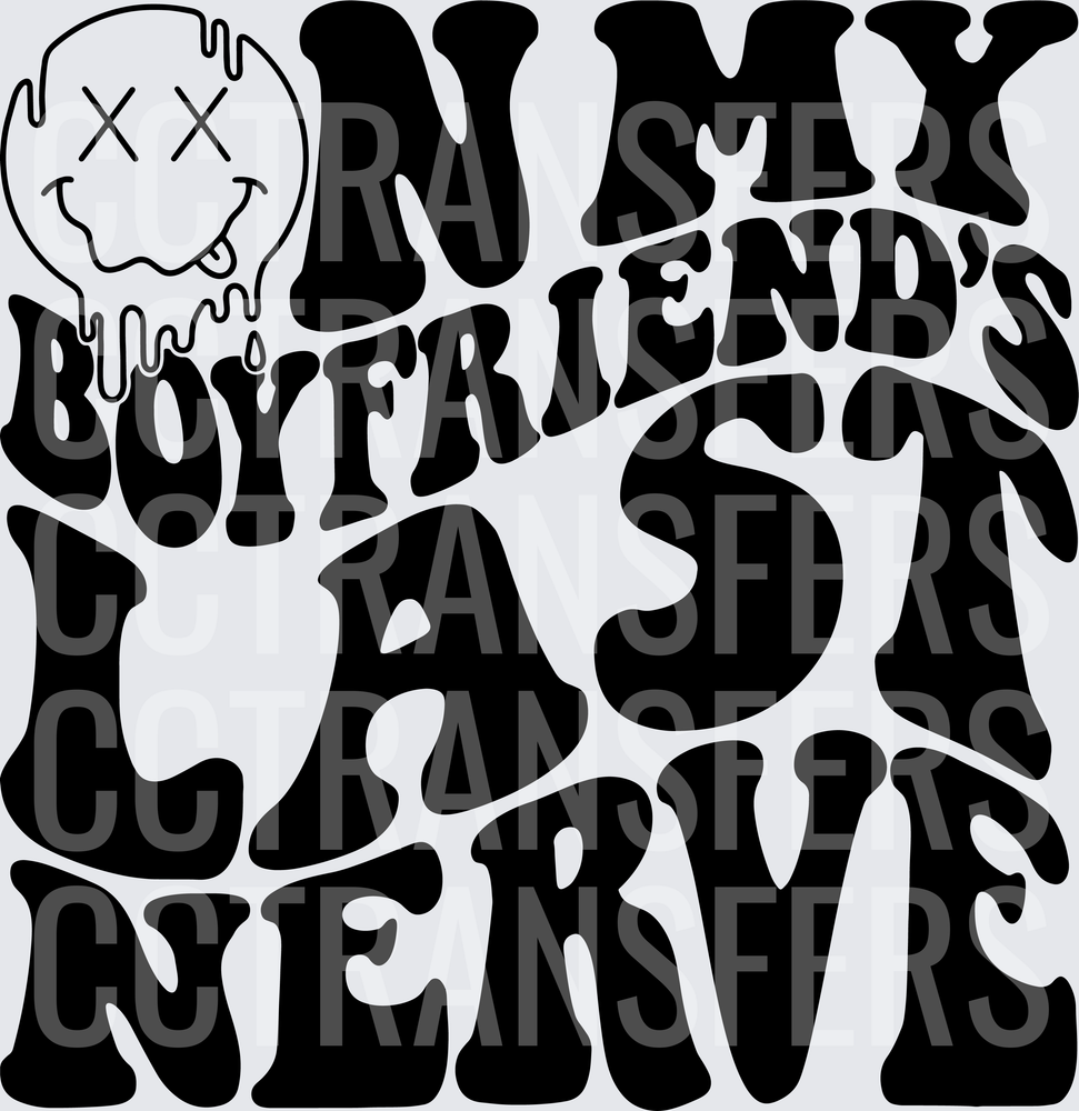 On My Boyfriend's Last Nerve Melting Smiley Face (DTF)