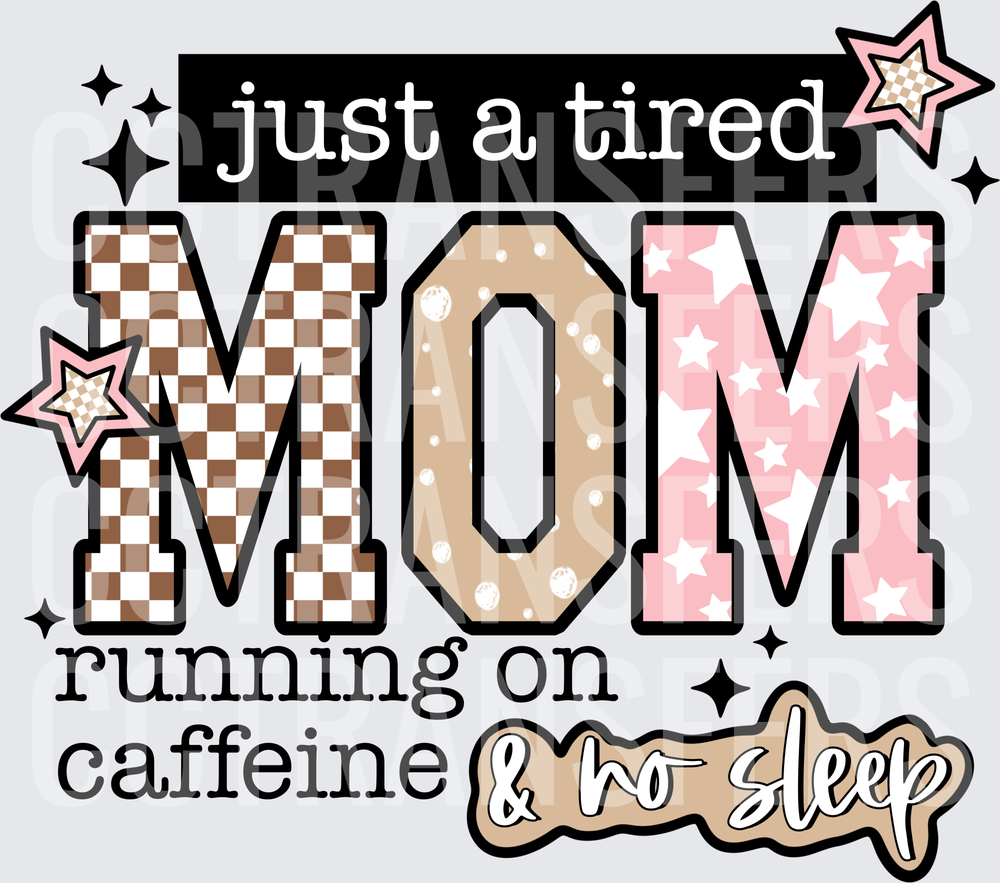 Just A Tired Mom Running On Caffeine & No Sleep (DTF)