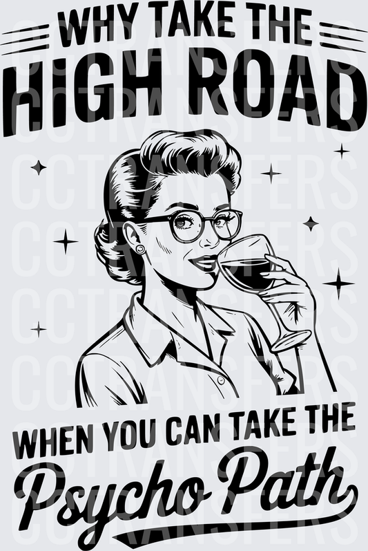 Why Take The High Road Psycho Path Retro Woman Wine (DTF)
