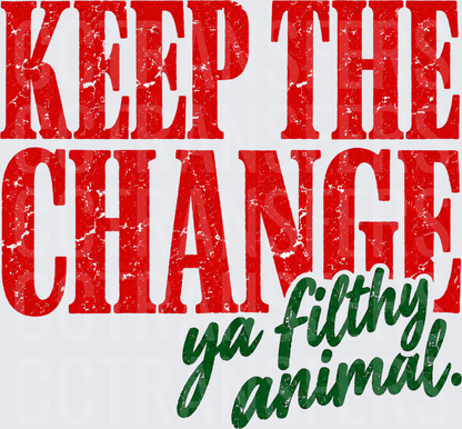 Keep The Change Ya Filthy Animal Distressed Holiday (DTF)