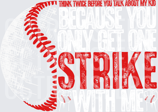 Think Twice Before You Talk About My Kid Strike Baseball (DTF)