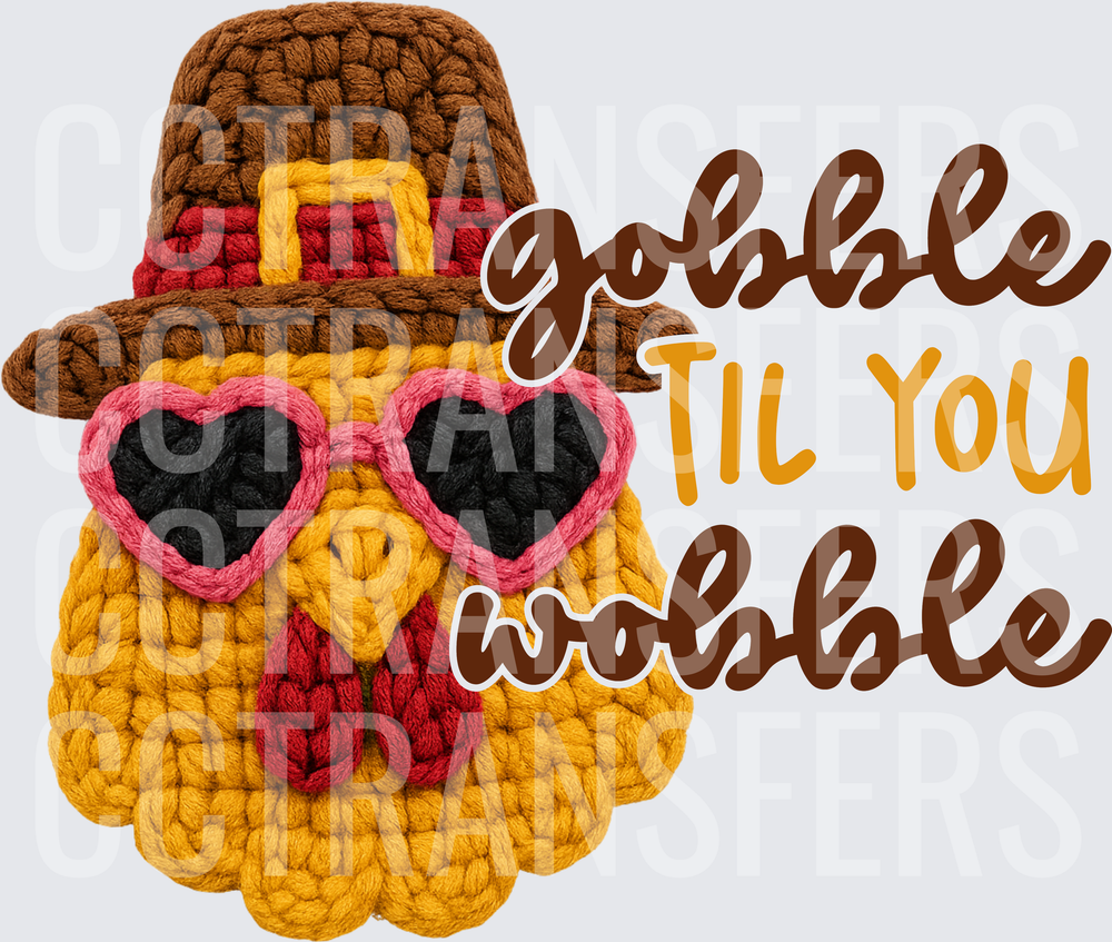 Crochet Turkey Gobble Til You Wobble Thanksgiving (DTF)