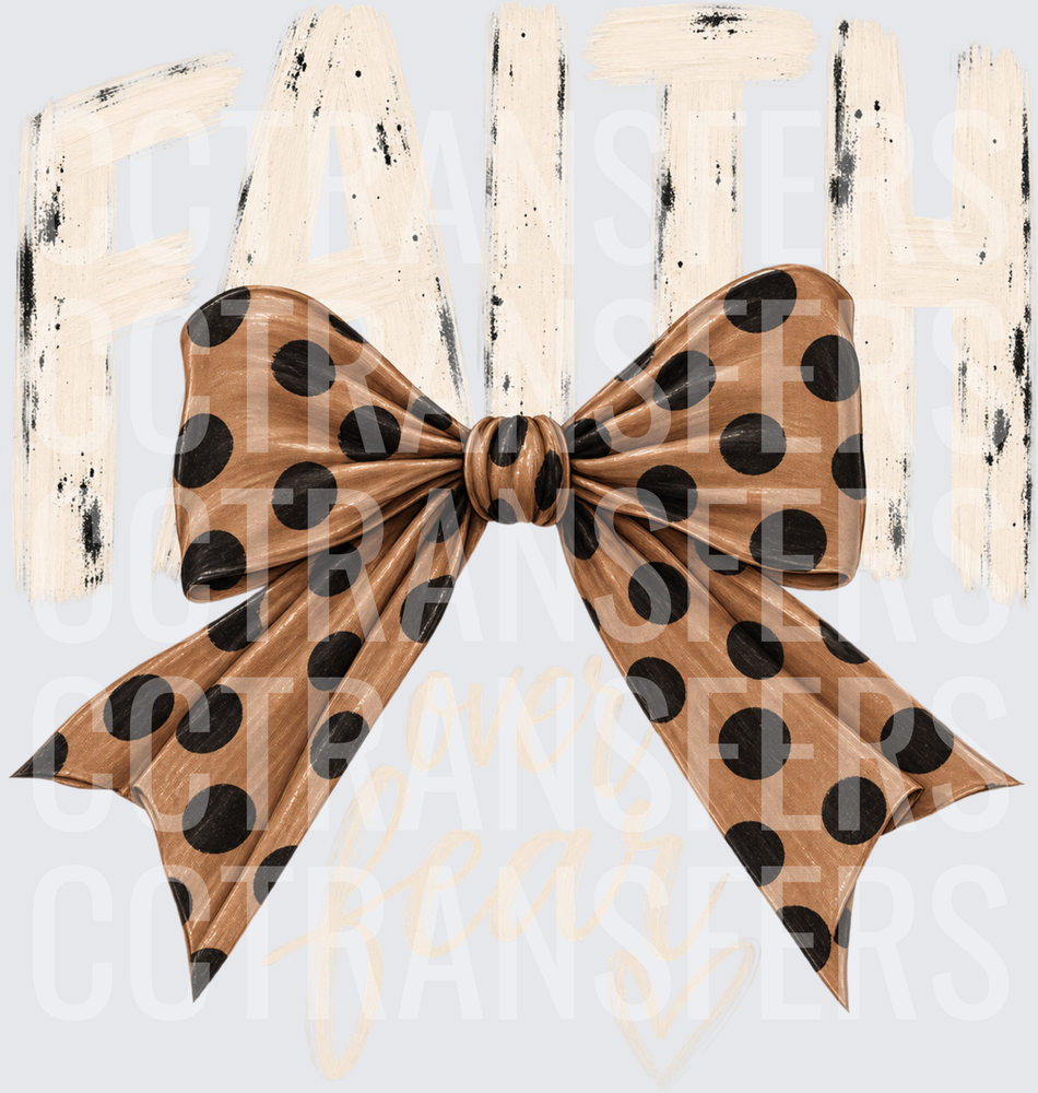 Faith Over Fear Polka Dot Bow Distressed Lettering (DTF)