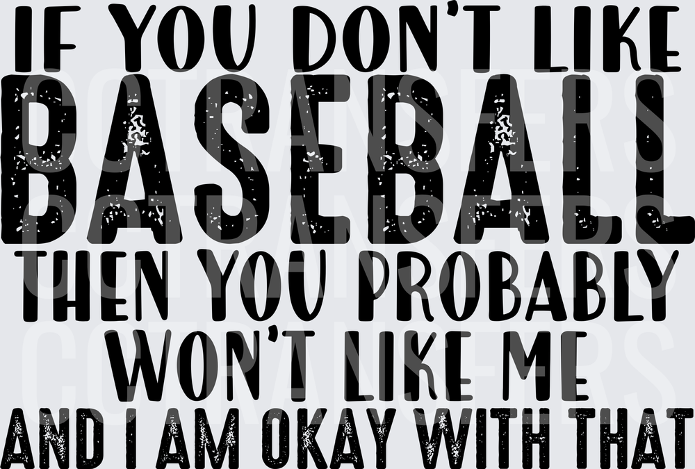 If You Don't Like Baseball Won't Like Me Okay With That (DTF)